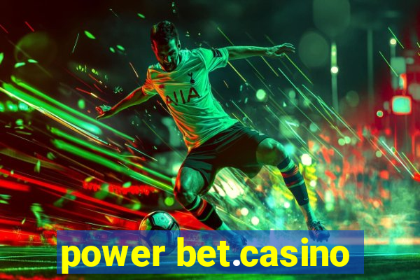 power bet.casino